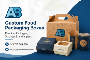 Custom Food Packaging Boxes: A Complete Guide | Alaska Boxes